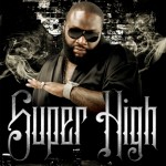 New Music: Rick Ross Ft Ne-Yo “Super High”