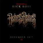 Rick Ross’ Ashes To Ashes Mixtape Cover And Tracklist Released 
