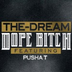 New Music: The Dream Ft. Pusha T “Dope Bitch”