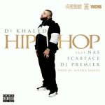 New Music: DJ Khaled “Hip Hop” Ft. Nas, Scarface & DJ Premier