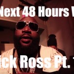 The Next 48 Hours With Rick Ross: God Forgives, I Don’t Pt. 1 (1 of 2)