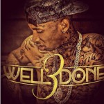 Tyga Releases His ‘Well Done 3’ Mixtape [DOWNLOAD NOW]