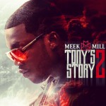 New Music: Meek Mill “Tony Story Part. 2″; Plus ‘Dreams & Nightmares’ OFFICIAL Tracklist